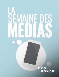 TV5MONDE - La semaine des médias