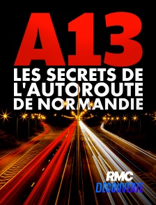 RMC Découverte - A13 : les secrets de l'autoroute de Normandie