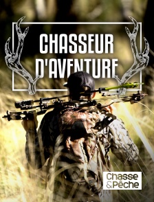 Chasse et pêche - Chasseur d'aventure en replay