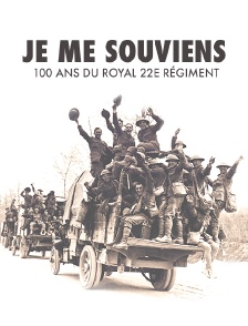 Je me souviens, 100 ans du Royal 22e Régiment