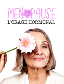 Ménopause : l'orage hormonal