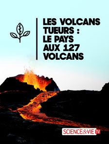 Science et Vie TV - Les volcans tueurs : le pays aux 127 volcans