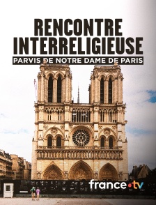france.tv - Rencontre interreligieuse Parvis de Notre Dame de Paris