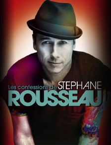 Les confessions de Stéphane Rousseau