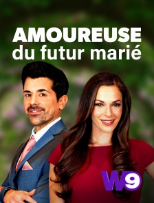 W9 - Amoureuse du futur marié