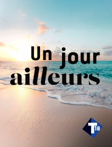 T18 - Un jour ailleurs