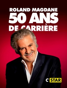 CSTAR - Roland Magdane : 50 ans de carrière