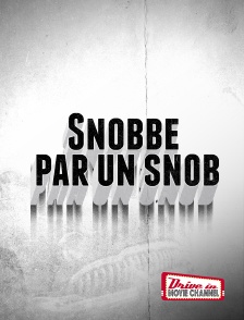 Drive-in Movie Channel - Snobbé par un snob