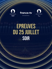 Paris 2024 - Epreuves du 25 juillet : Session du soir
