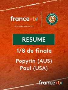 france.tv - Roland-Garros - 1/8 de finale : le résumé du match Popyrin vs Paul en replay