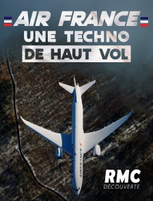 RMC Découverte - Air France : une techno de haut vol en replay