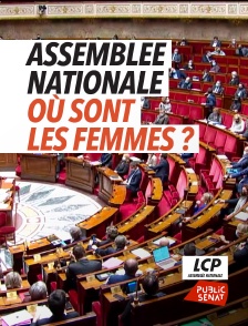 LCP Public Sénat - Assemblée nationale, où sont les femmes ?
