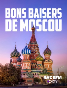 RMC BFM Play - Bons baisers de Moscou