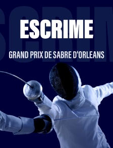 Escrime : Grand Prix de sabre d'Orléans