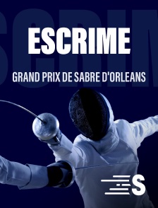 Sport en France - Escrime : Grand Prix de sabre d'Orléans