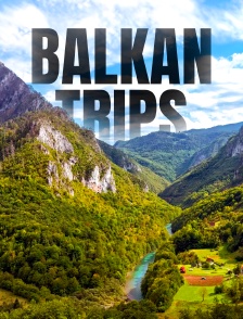 Balkan trips