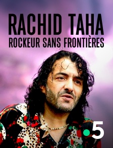 France 5 - Rachid Taha, rockeur sans frontières