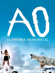 Ao, le dernier Néandertal