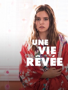 Une vie rêvée