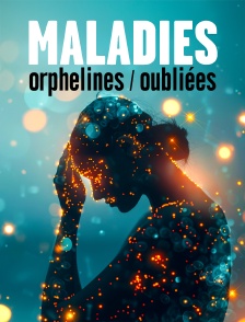 Maladies orphelines, maladies oubliées
