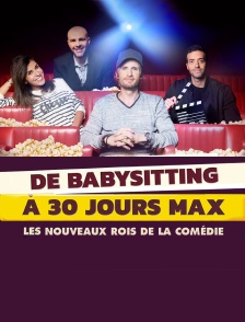De Babysitting à 30 Jours max : les nouveaux rois de la comédie