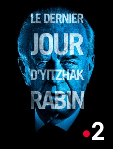 France 2 - Le dernier jour d'Yitzhak Rabin