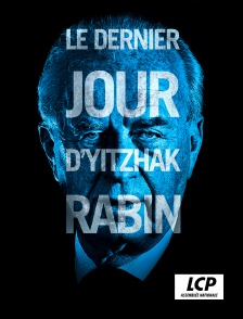 LCP 100% - Le dernier jour d'Yitzhak Rabin