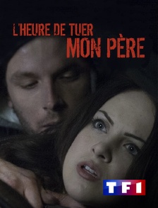 TF1 - L'heure de tuer mon père