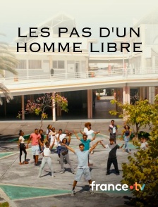 france.tv - Les pas d'un homme libre