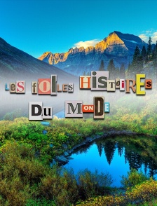 Les folles histoires du monde