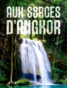 Aux sources d'Angkor