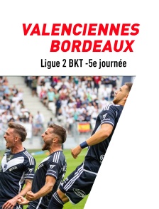 Football - Ligue 2 BKT :  Valenciennes / Bordeaux