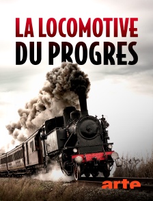 La locomotive du progrès : Une histoire des chemins de fer