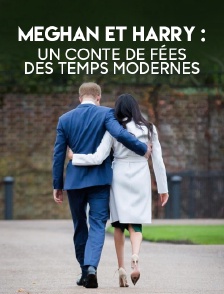 Meghan et Harry : un conte de fées des temps modernes