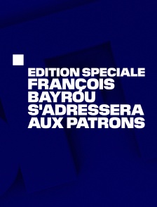 Édition spéciale : François Bayrou s'adressera aux patrons