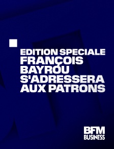 BFM Business - Édition spéciale : François Bayrou s'adressera aux patrons