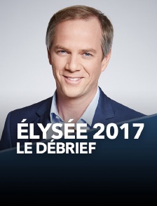Elysée 2017, le débrief