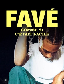 Favé, comme si c'était facile