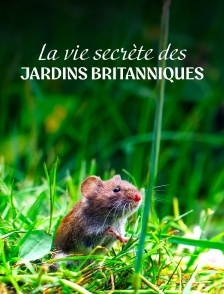La vie secrète des jardins britanniques