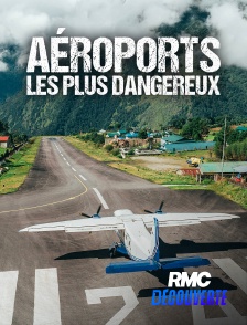 RMC Découverte - Aéroports les plus dangereux