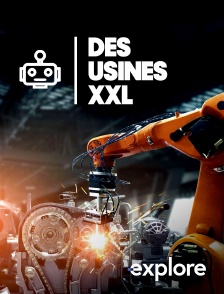 EXPLORE - Des usines XXL