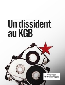 Toute l'Histoire - Le dissident du KGB