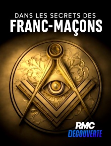 RMC Découverte - Dans les secrets des francs-maçons