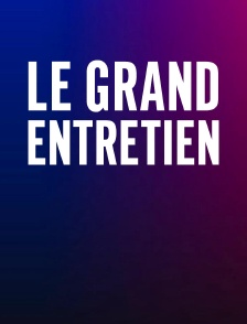 Le grand entretien