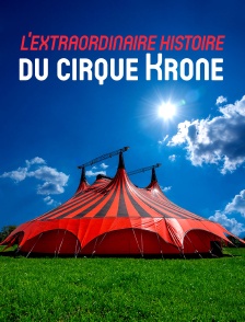 L'extraordinaire histoire du cirque Krone