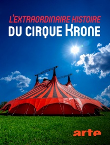 Arte - L'extraordinaire histoire du cirque Krone