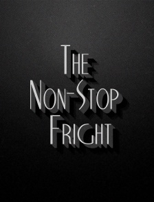 The non-stop fright