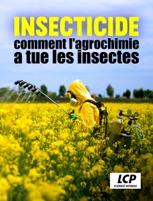 LCP 100% - Insecticide, comment l'agrochimie a tué les insectes