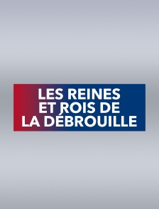 Les reines et rois de la débrouille
