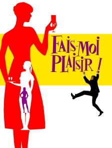 Fais-moi plaisir !